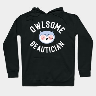 Owlsome Beautician Pun - Funny Gift Idea Hoodie